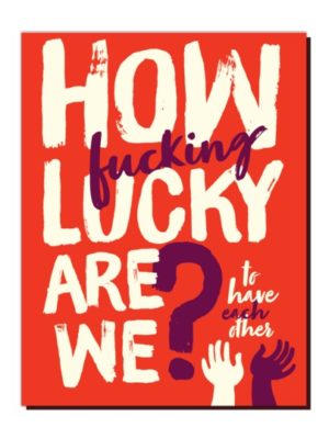 How Lucky Are We Card