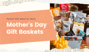 Mother's Day Gift Baskets