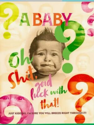 Offensive & Delightful A Baby, oh shit, good luck with that Card