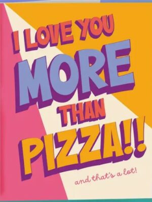 Offensive & Delightful I Love you more than pizza card