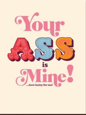 Offensive & Delightful Ass Is Mine Card