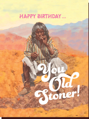 Offensive & Delightful Old Stoner Card