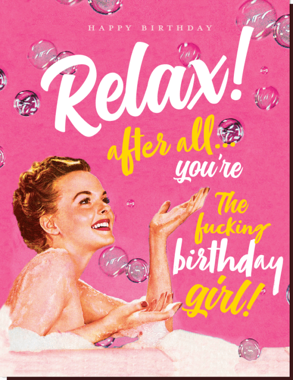 Offensive & Delightful Relax Birthday Girl Card
