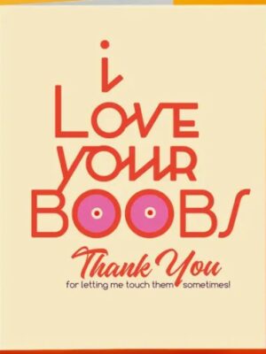 Offensive & Delightful I Love Your Boobs Card