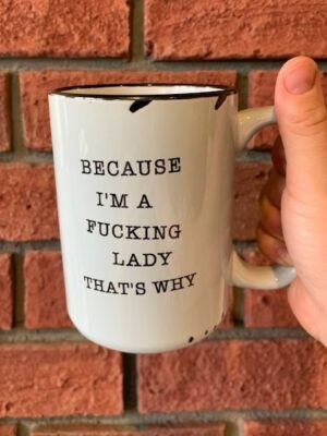 Prairie Chick Mug Because I'm A Fucking Lady