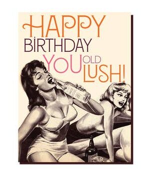 Offensive & Delightful Happy Birthday Old Lush