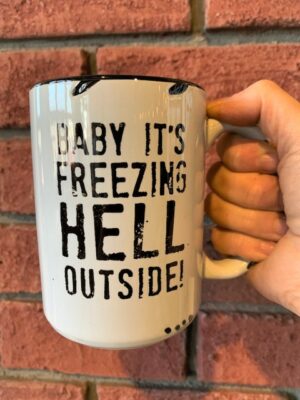 Prairie Chick Mug Baby It's Freezing