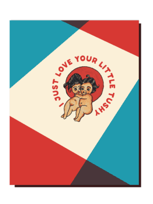 O&D Cards Love Your Tushy