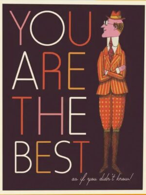 Offensive & Delightful Card with dapper gentleman and words you are the best