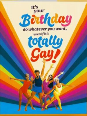 Offensive & Delightful Totally Gay Birthday Card