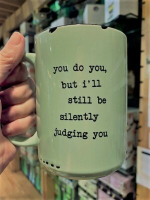 Prairie Chick You do you but I'll still be silently judging you mug in green