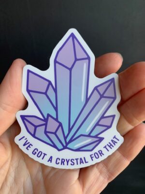 Sticker with Purple-blue crystals with I've got a crystal for that