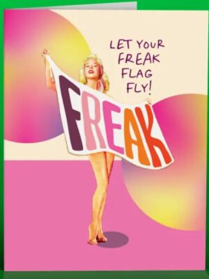 Card with a possibly nude woman holding a banner with 'FREAK' in front of her. Text reads "Let your freak flag fly!"