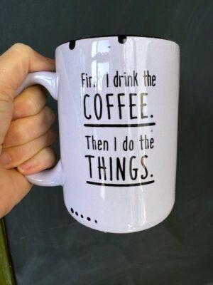 Purple Prairie Chick Mug with "First I drink the coffee. Then I do the things."