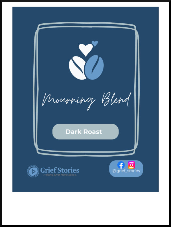 Grief Stories Dark Roast Coffee Fundraiser