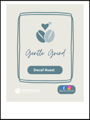 Grief Stories Decaf Coffee Fundraiser