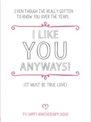 Prairie Chick Cards with text "Even though I've really gotten to know you over the years, I like you anyways. It must be true love, happy anniversary", blank inside