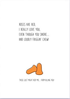 Prairie Chick Cards with orange earplugs, and text "Roses are red, I really love you, even though you snore... and loudly friggin' chew. These just might keep me... from killing you", blank inside