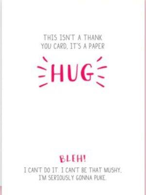 Prairie Chick Cards with text "This isn't a thank you card, it's a paper hug. Bleh! I can't do it. I can't be that mushy. I'm seriously going to puke.", blank inside