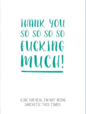 Prairie Chick Cards with green text "Thank you so so so so fucking much. For real, I'm not being sarcastic this time! ", blank inside