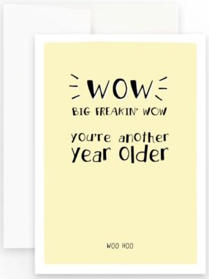 Prairie Chick Card with Yellow background and text "Wow. Big freakin' wow. You're another year older. Woo hoo."