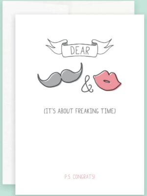 Prairie Chick Card with white background and grey moustache and pink lips. The text reads "Dear.... It's about freaking time!"