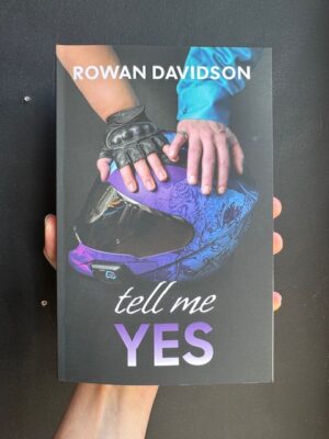 Book by Rowan Davidson, cover features two hands on a motorcycle helmet, with title "Tell Me Yes"