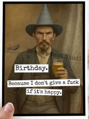 Raven's Rest Studio Card - Birthday. Because I don't give an F... Man with a beer and wearing a cone hat