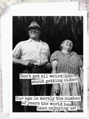 Raven's Rest Studio Card - Don't get all Weird about getting older.