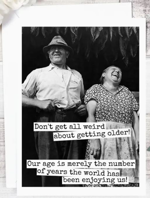 Raven's Rest Studio Card - Don't get all Weird about getting older.