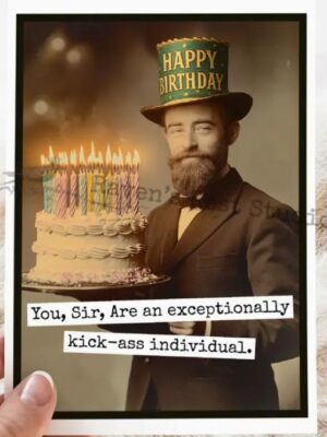 Raven's Rest Studio Greeting Card - "You, sir, are an exceptionally kick-ass individual." Man in Happy Birthday top hat holding a large cake with many lit candles.