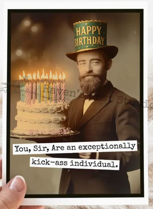 Raven's Rest Studio Greeting Card - "You, sir, are an exceptionally kick-ass individual." Man in Happy Birthday top hat holding a large cake with many lit candles.