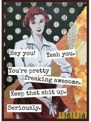 Raven's Rest Studio Greeting Card - "Hey you! Yeah, you. You're pretty freaking awesome. Keep that shit up. Seriously." Woman in vintage clothing in front of different textures of paper.