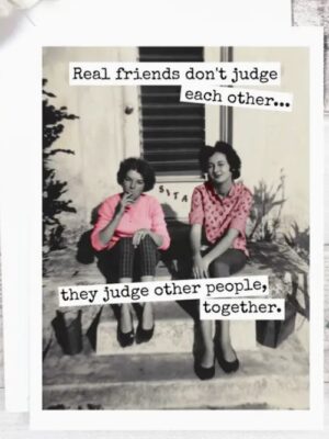 Raven's Rest Studio Greeting Card - "Real friends don't judge each other... they judge other people together." Two 1950's young ladies sitting on a step smoking together.