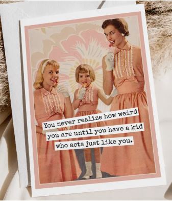Raven's Rest Studio Greeting Card - "You never realize how weird you are until you have a kid who acts just like you." 1950's woman and two girls, all dressed in pink, with suckers.