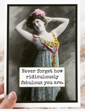 Raven's Rest Studio Greeting Card - "Never forget how ridiculously fabulous you are." Vintage lady in her undergarments, leaning back with hands behind her head