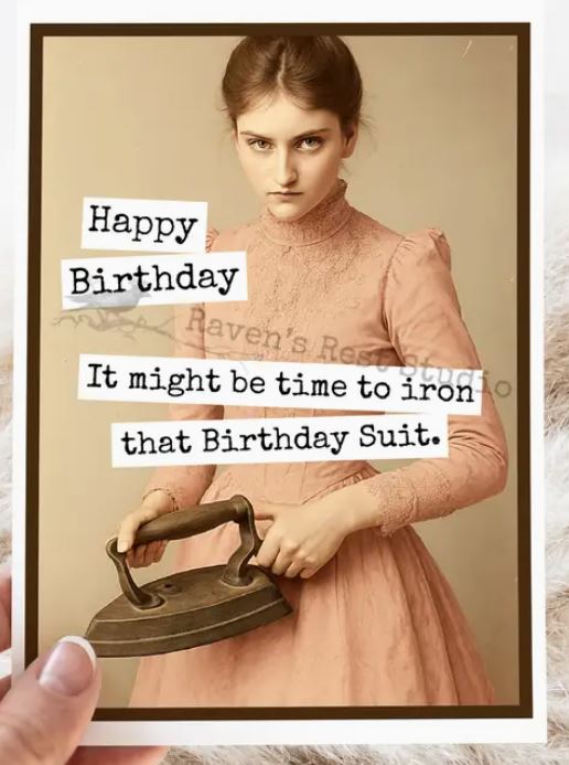 Raven's Rest Studio Greeting Card - "Happy Birthday. It might be time to iron that birthday suit." vintage young woman holding an old iron.