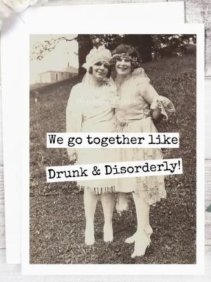 Raven's Rest Studio Greeting Card - "We go together like drunk and disorderly." two flapper women together.