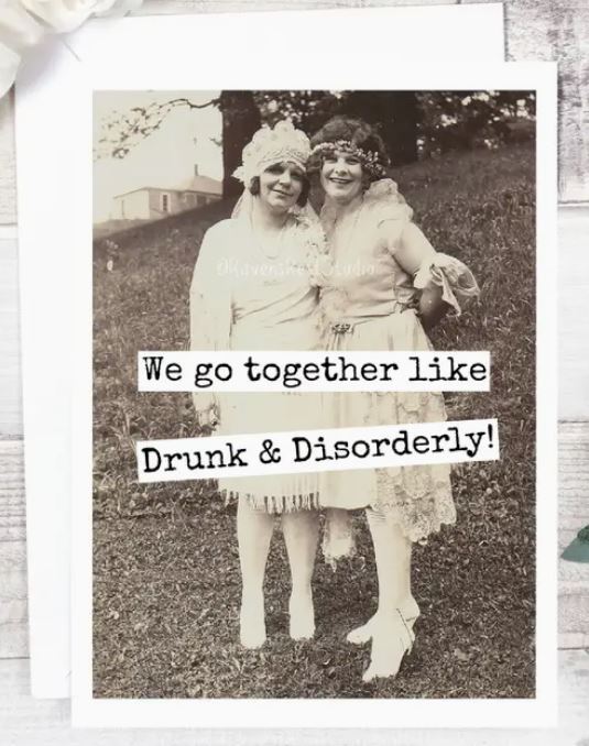 Raven's Rest Studio Greeting Card - "We go together like drunk and disorderly." two flapper women together.