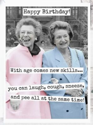 Raven's Rest Studio Greeting Card - "With age comes new skills... you can laugh, cough, sneeze, and pee all at the same time!" Birthday card with two older ladies dressed up.