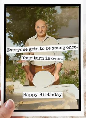 Raven's Rest Studio Greeting Card - "Everyone gets to be young once. Your turn is over. Happy birthday." Man standing outside holding a cake over a table.