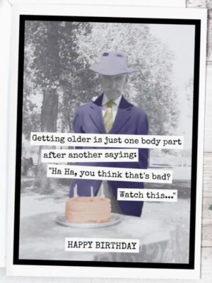 Raven's Rest Studio Greeting Card - "Getting Older is just one body part after another saying: Ha ha, you think that's bad? Watch this... Happy Birthday" Old man with a birthday cake