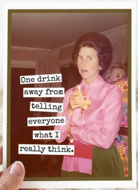 Raven's Rest Studio Greeting Card - "One Drink Away away from telling everyone what I really think." 1950's woman side-glancing with a drink in her hand.