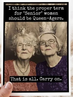 Raven's Rest Studio Greeting Card - "I think the proper term for Senior women should be Queen-agers. That is all. Carry on." Birthday card featuring two older ladies in tiaras in a photobooth.