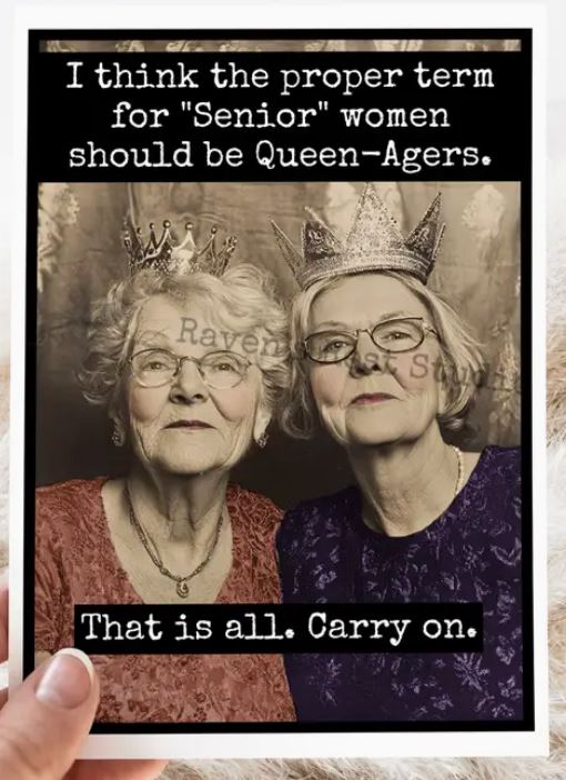 Raven's Rest Studio Greeting Card - "I think the proper term for Senior women should be Queen-agers. That is all. Carry on." Birthday card featuring two older ladies in tiaras in a photobooth.