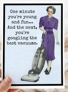 Raven's Rest Studio Greeting Card - "One minute you're young and fun. And the next, you're Googling the best vacuums." 1950's woman with an old vacuum.