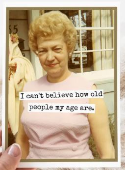 Raven's Rest Studio Card - Happy birthday - I can't believe how old people my age are. Vintage lady in a pink tank top.