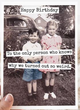 Raven's Rest Studio Card - Happy birthday to the only person who knows why we turned out so weird. Vintage card with two children in front of an old car.