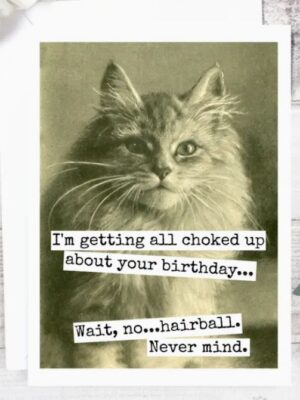 Raven's Rest Studio Greeting Card - "I'm getting all choked up about your birthday - Wait, no... hairball. Never mind." Long-haired cat in sepia vintage.