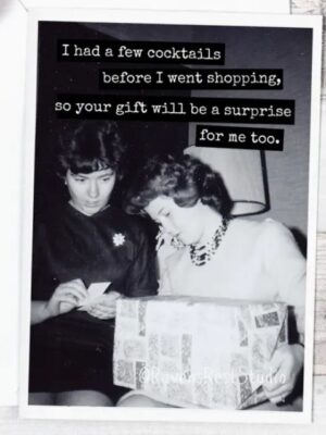 Raven's Rest Studio Greeting Card - Birthday or Christmas - "I had a few cocktails before I went shopping so your gift will be a surprise for me too. With two 1970's ladies opening a gift on their laps, black & white picture.